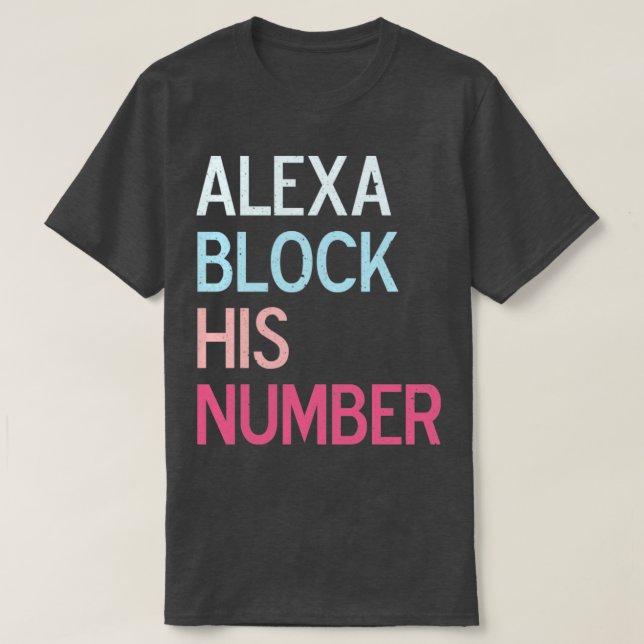 Alexa Block his number T-Shirt (Design Front)