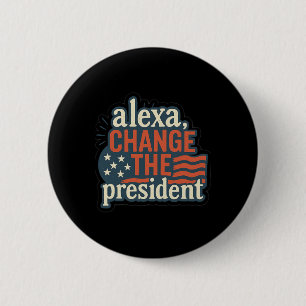 Alexa, Change The President Anti Trump Funny Trump 6 Cm Round Badge