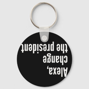 Alexa , Change The President Antil Trump Key Ring
