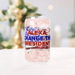 Alexa Change The President - Funny Quote Humour Can Glass