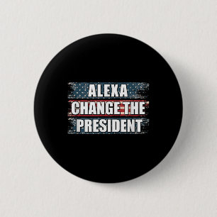 Alexa Change The President Funny Trump 6 Cm Round Badge