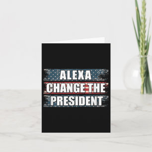 Alexa Change The President Funny Trump Card