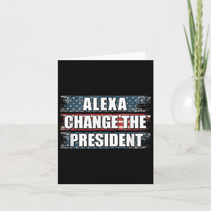 Alexa Change The President Funny Trump Card