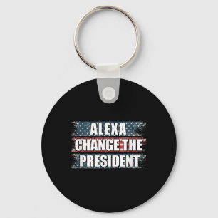 Alexa Change The President Funny Trump Key Ring