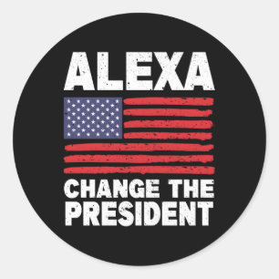 Alexa Change The President Political Humor Classic Round Sticker