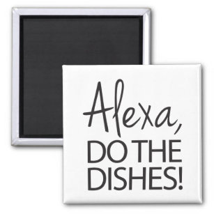 Alexa Do The Dishes - Humorous Design Magnet