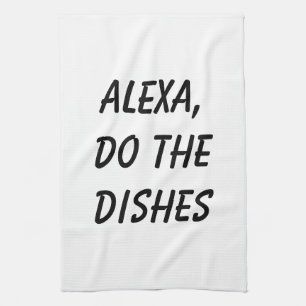 Alexa, Do the Dishes Tea Towel
