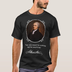 Alexander Hamilton Quote - Hamilton Signature T-Shirt