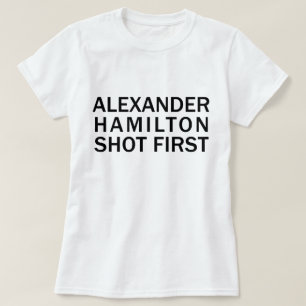 Alexander Hamilton Shot First - White T-Shirt, Etc T-Shirt