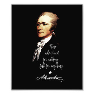 Alexander Hamilton. Those who stand for nothing Photo Print