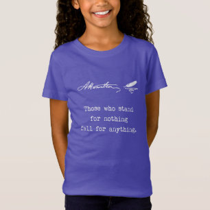 Alexander Hamilton Those who stand for nothing T-Shirt