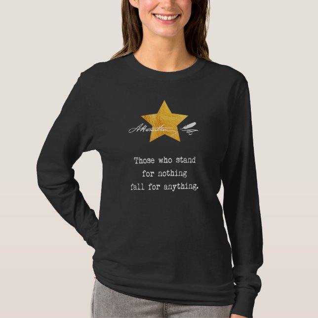Alexander Hamilton Those Who Stand For Nothing Tee (Front)