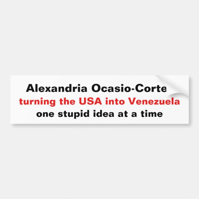 Alexandria Ocasio-Cortez Stupid Ideas Bumper Sticker (Front)