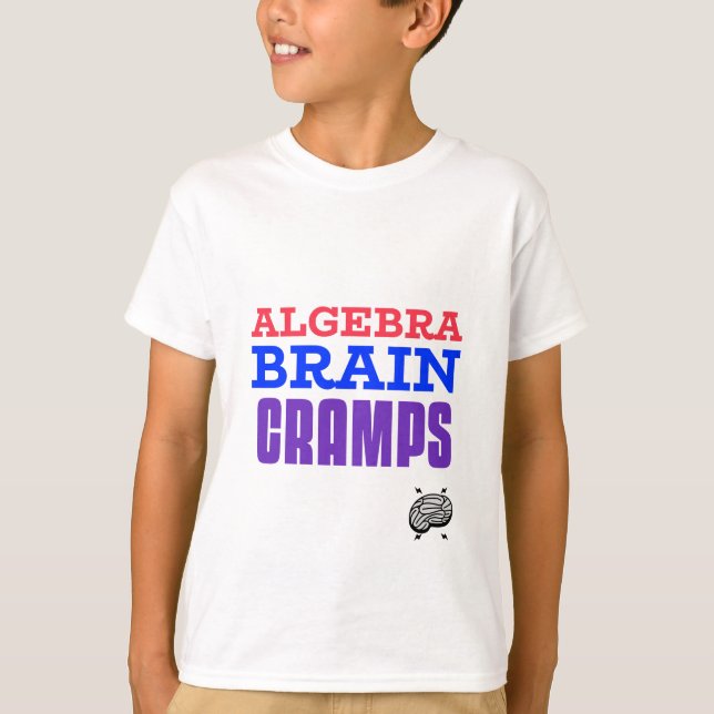 Algebra Brain Cramps Math Algebra Teacher T-Shirt (Front)