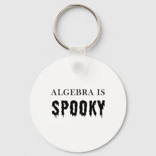 Algebra Is Spooky – Funny School Teacher And Kids Key Ring