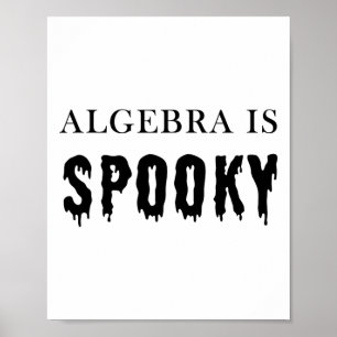 Algebra Is Spooky – Funny School Teacher And Kids  Poster
