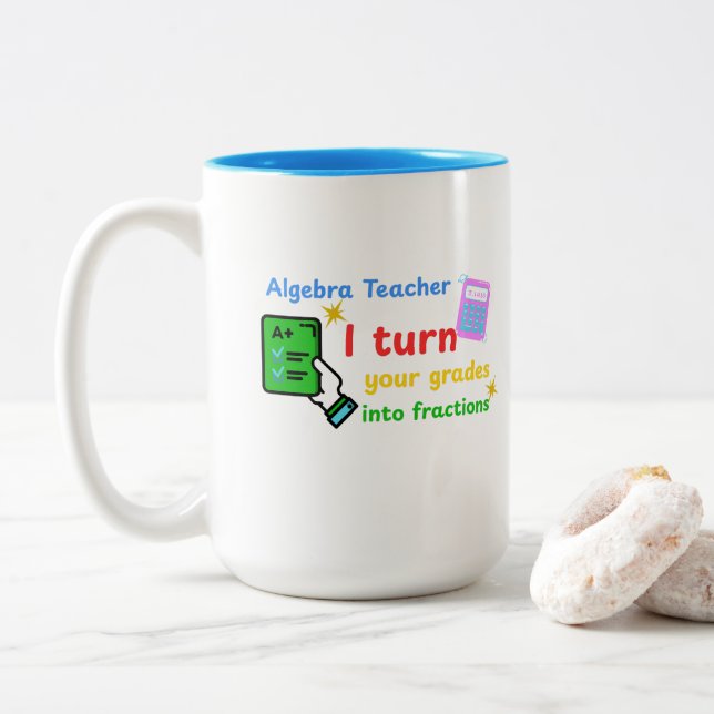 Algebra Teacher I Turn Your Grades Into Fractions  Two-Tone Coffee Mug (With Donut)