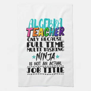 Algebra Teacher Only Because Full Time Multi  Tea Towel