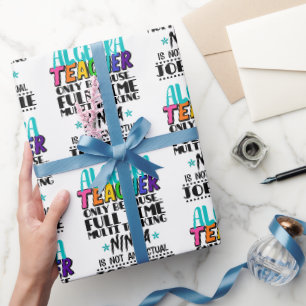 Algebra Teacher Only Because Full Time Multi Wrapping Paper