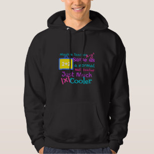 Algebra teacher same as a normal Math teacher Hoodie