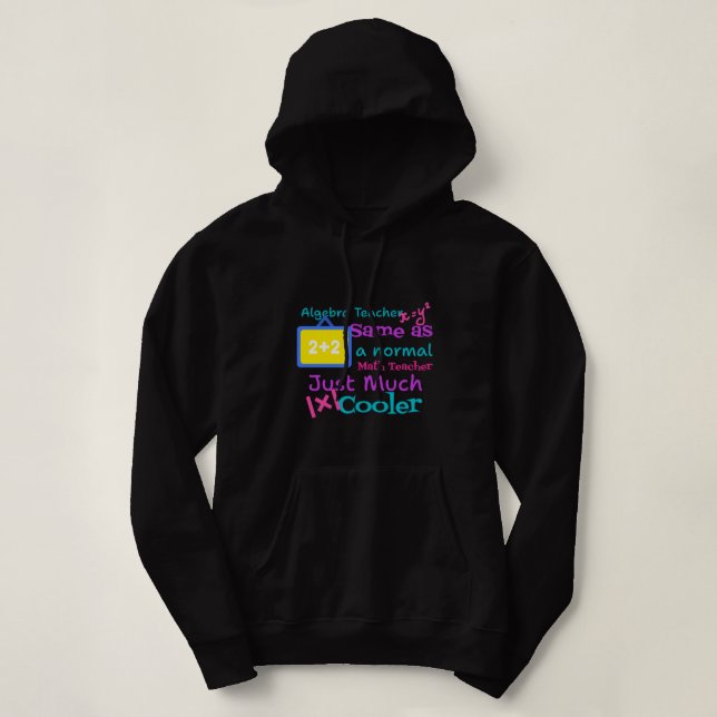 Algebra teacher same as a normal Math teacher  Hoodie (Design Front)