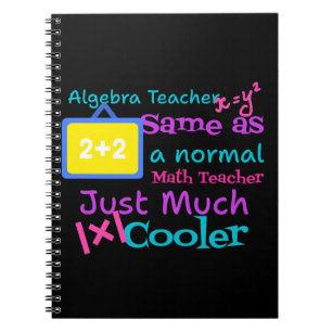 Algebra teacher same as a normal Math teacher  Notebook