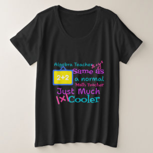 Algebra teacher same as a normal Math teacher Plus Size T-Shirt