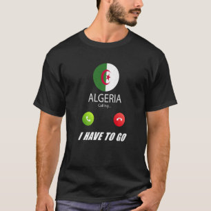 Algeria Flag Souvenir Algeria Is Calling Is Callin T-Shirt