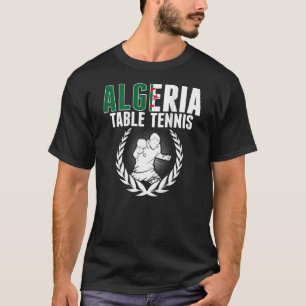 Algeria Table Tennis   Algerian Ping Pong Supporte T-Shirt