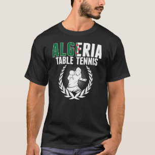 Algeria Table Tennis Algerian Ping Pong Supporte T-Shirt