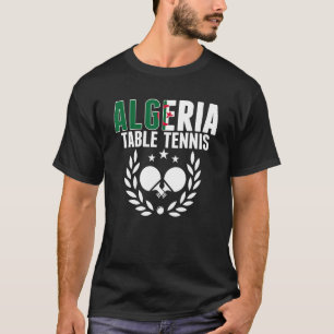Algeria Table Tennis Algerian Ping Pong Supporte T-Shirt