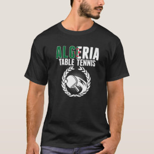 Algeria Table Tennis Algerian Ping Pong Supporte T-Shirt