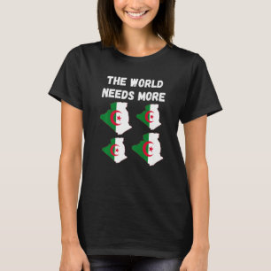 Algerian People And Fans The World Needs More Alge T-Shirt