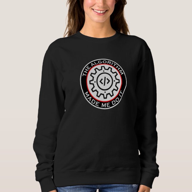 Algorithm Made Me Do It Ai Men's Women's Mathemati Sweatshirt (Front)