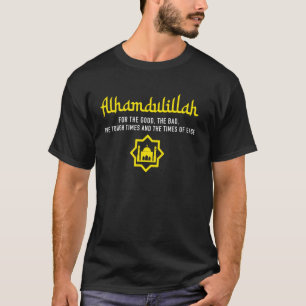 Alhamdulillah Gratitude Islamic Faith Muslims Desi T-Shirt