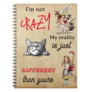 Alice - Cheshire Cat   I'm not crazy  Notebook