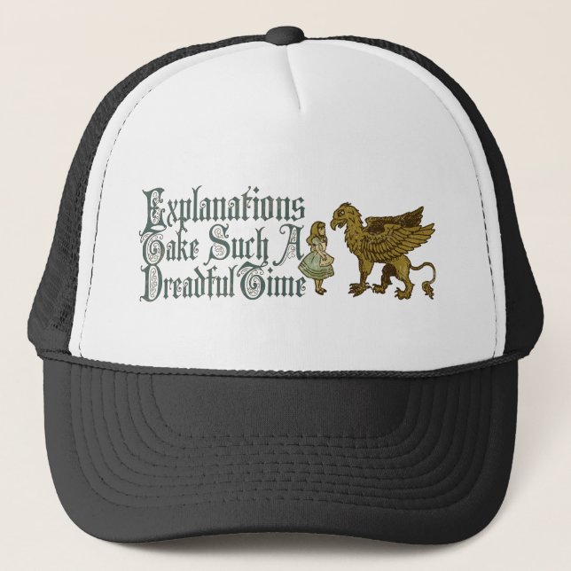 Alice Gryphon Explanations Take Such A Dreadful Ti Trucker Hat (Front)