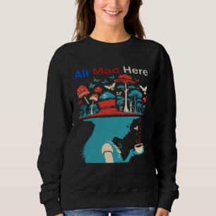 Alice in Wonderland All Mad Here Men Women Boys Gi Sweatshirt