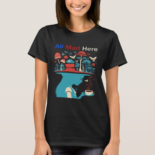 Alice in Wonderland All Mad Here Men Women Boys Gi T-Shirt (Front)