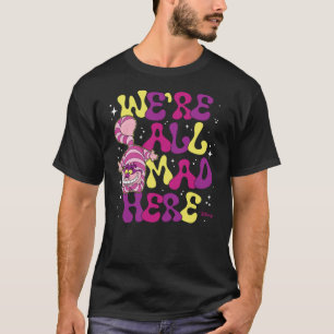 Alice in Wonderland - Cheshire Cat We're All Mad H T-Shirt