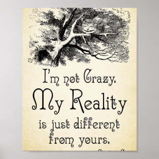 Alice in Wonderland Quote - My Reality - Cheshire Poster