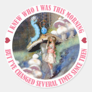 ALICE SAYS, I KNEW WHO i WAS THIS MORNING Classic Round Sticker