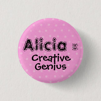 Alicia = Creative, Genius 3 Cm Round Badge