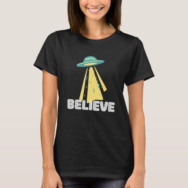 Alien Abduction  For Men Women Kids Ufo  Believe T-Shirt (Front)