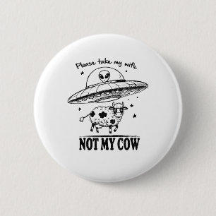 Alien Abduction, Not My Cow For Farmers Humour  6 Cm Round Badge