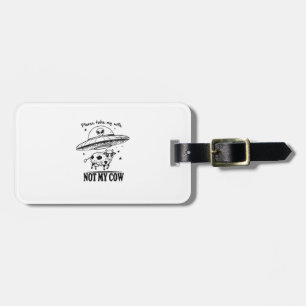 Alien Abduction, Not My Cow For Farmers Humour  Luggage Tag