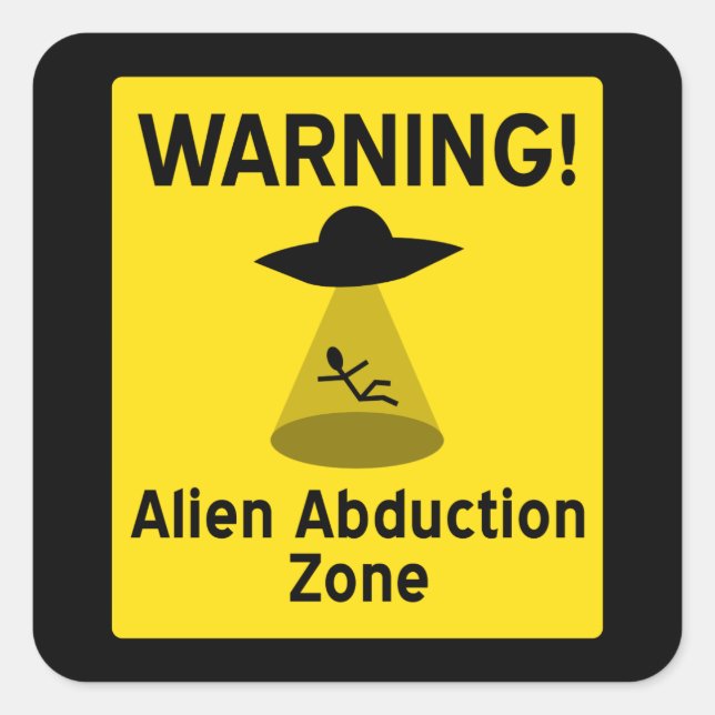 Alien Abduction Zone Warning Sign Square Sticker (Front)