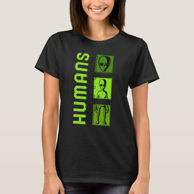 Alien Believer Humans Aren't Real Science  Space G T-Shirt (Front)
