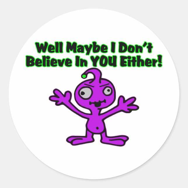 Alien Doesn't Believe Classic Round Sticker (Front)