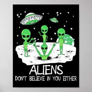 Alien Dont Believe In You Either Funny Alien Long  Poster